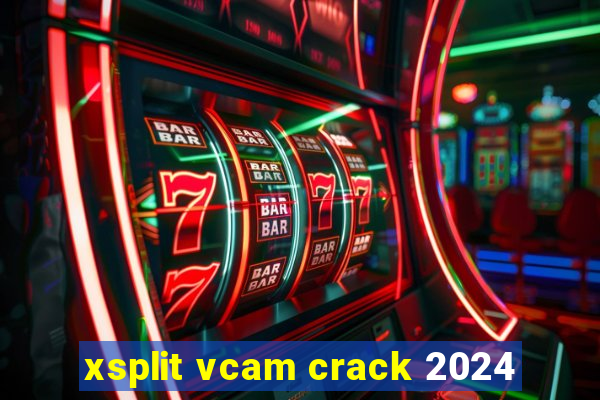 xsplit vcam crack 2024